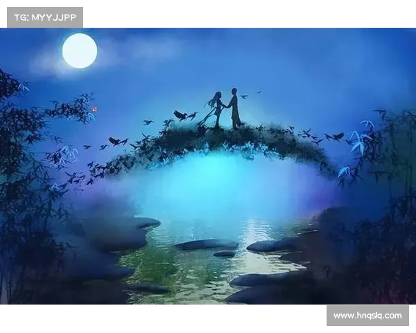 庆祝友谊与欢乐的鹊桥仙夜活动五种精彩形式 庆祝友谊与欢乐的鹊桥仙夜活动五种精彩形式